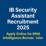 IB Security Assistant Recruitment 2025